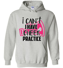 Load image into Gallery viewer, I Can't I Have Cheer Practice Funny Cheer Hoodie ash