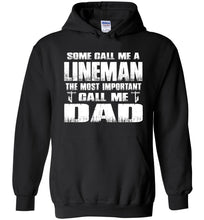 Load image into Gallery viewer, Some Call Me An Lineman The Most Important Call Me Dad Hoodie black