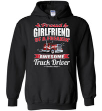 Load image into Gallery viewer, Proud Girlfriend Of A Freakin' Awesome Truck Driver Trucker Girlfriend Hoodie black
