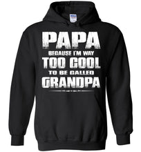 Load image into Gallery viewer, Papa Because I'm Way Too Cool To Be Called Grandpa Hoodie black
