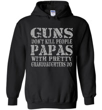 Load image into Gallery viewer, Guns Don't Kill People Papas With Pretty Granddaughters Do Funny Papa Hoodie black