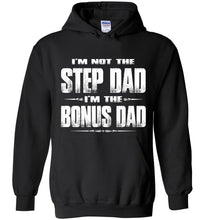 Load image into Gallery viewer, I'm Not The Step Dad I'm The Bonus Dad Hoodie black