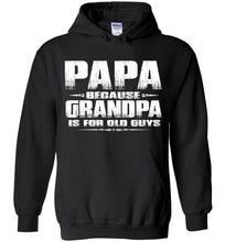 Load image into Gallery viewer, Papa Because Grandpa Is For Old Guys Funny Papa Sweatshirt Hoodie black