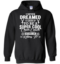 Load image into Gallery viewer, I Never Dreamed I'd Grow Up To Be A Super Cool Cheer Coach Hoodie black