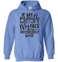 Load image into Gallery viewer, If My Mouth Doesn't Say It My Face Definitely Will Sarcastic Hoodies blue