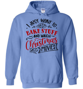 I Just Want To Bake Stuff And Watch Christmas Movies Hoodie blue