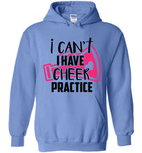 Load image into Gallery viewer, I Can't I Have Cheer Practice Funny Cheer Hoodie blue