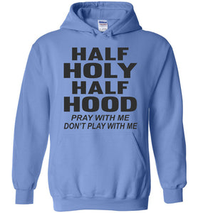 Half Holy Half Hood Pray With Me Don't Play With Me Hoodie blue
