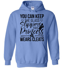 Load image into Gallery viewer, Keep The Glass Slippers This Princess Wears Cleats Softball Hoodies Carolina blue
