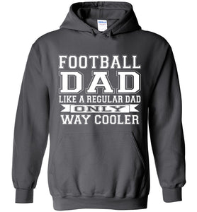 Like A Regular Dad Only Way Cooler Football Dad Hoodie charcoal