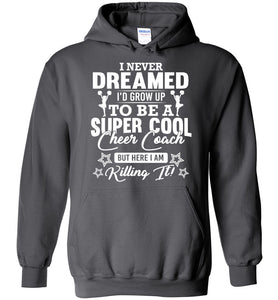 I Never Dreamed I'd Grow Up To Be A Super Cool Cheer Coach Hoodie charcoal
