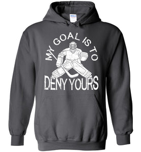 My Goal Is To Deny Yours Hockey Hoodies charcoal