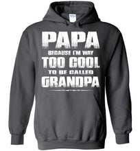 Load image into Gallery viewer, Papa Because I'm Way Too Cool To Be Called Grandpa Hoodie charcoal