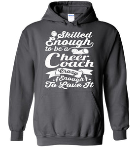 Skilled Enough To Be A Cheer Coach Crazy Enough To Love It Cheer Coach Hoodie charcoal