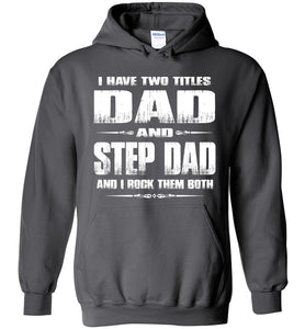 I Have Two Titles Dad And Step Dad And I Rock Them Both Step Dad Hoodies charcoal