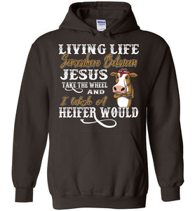 Jesus Take The Wheel I Wish A Heifer Would Funny Hoodie brown