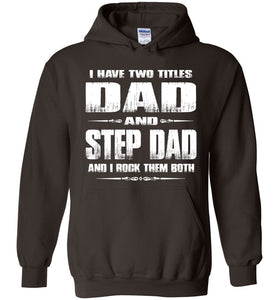 I Have Two Titles Dad And Step Dad And I Rock Them Both Step Dad Hoodies brown