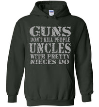 Load image into Gallery viewer, Guns Don't Kill People Uncles With Pretty Nieces Do Funny Uncle Hoodie green