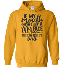 Load image into Gallery viewer, If My Mouth Doesn't Say It My Face Definitely Will Sarcastic Hoodies gold