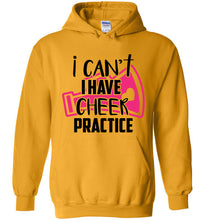Load image into Gallery viewer, I Can't I Have Cheer Practice Funny Cheer Hoodie gold