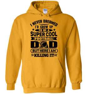 Super Cool Football Dad Hoodie Sweatshirt gold