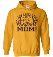Load image into Gallery viewer, I Can't Keep Calm I'm A Football Mom Hoodie gold