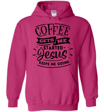 Load image into Gallery viewer, Coffee Gets Me Started Jesus Keeps Me Going Christian Quote Hoodie dk pink