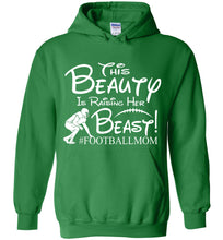Load image into Gallery viewer, This Beauty Is Raising Her Beast Football Mom Hoodies green