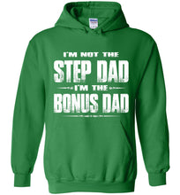 Load image into Gallery viewer, I'm Not The Step Dad I'm The Bonus Dad Hoodie green