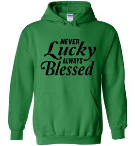 Never Lucky Always Blessed Hoodie green