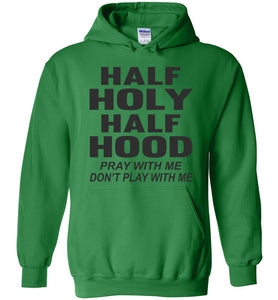Half Holy Half Hood Pray With Me Don't Play With Me Hoodie green