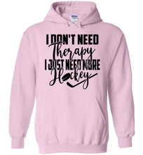 Load image into Gallery viewer, I Don't Need Therapy I Just Need More Hockey Hoodie pink
