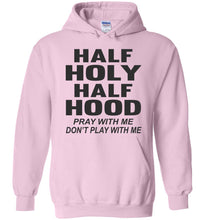 Load image into Gallery viewer, Half Holy Half Hood Pray With Me Don't Play With Me Hoodie pink