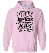 Load image into Gallery viewer, Coffee Gets Me Started Jesus Keeps Me Going Christian Quote Hoodie pink