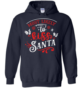 Most Likely To Kiss Santa Funny Christmas Hoodies navy