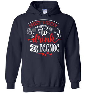 Most Likely To Drink All The Eggnog Funny Christmas Hoodie navy