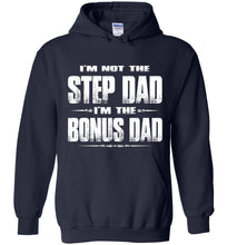 Load image into Gallery viewer, I'm Not The Step Dad I'm The Bonus Dad Hoodie navy