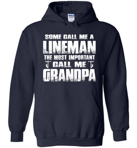 Some Call Me A Lineman The Most Important Call Me Grandpa Hoodie navy