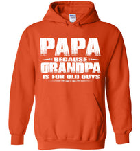 Load image into Gallery viewer, Papa Because Grandpa Is For Old Guys Funny Papa Sweatshirt Hoodie orange