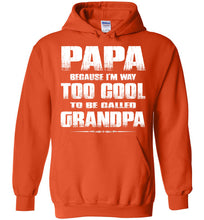 Load image into Gallery viewer, Papa Because I'm Way Too Cool To Be Called Grandpa Hoodie orange