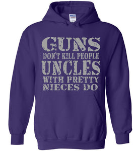 Guns Don't Kill People Uncles With Pretty Nieces Do Funny Uncle Hoodie purple