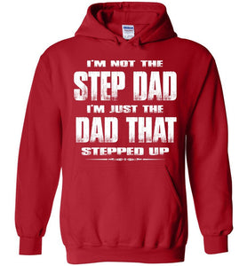 I'm Not The Step Dad I'm Just The Dad That Stepped Up Step Dad Hoodie red