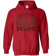 Load image into Gallery viewer, I Can't Keep Calm I'm A Football Mom Hoodie red