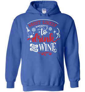 Most Likely To Drink All The Wine Funny Christmas Hoodie royal