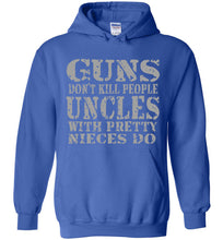 Load image into Gallery viewer, Guns Don't Kill People Uncles With Pretty Nieces Do Funny Uncle Hoodie royal