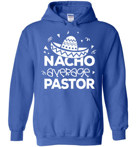 Nacho Average Pastor Funny Pastor Hoodie royal