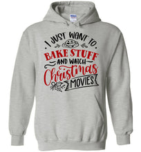 Load image into Gallery viewer, I Just Want To Bake Stuff And Watch Christmas Movies Hoodie grey