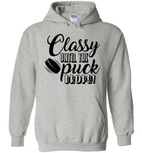 Load image into Gallery viewer, Classy until puck the puck drops! Hockey Hoodies gray
