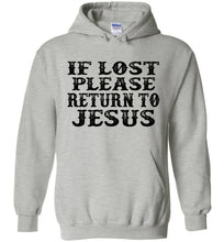 Load image into Gallery viewer, If Lost Please Return To Jesus Christian Quote Hoodies gray