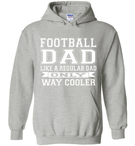 Like A Regular Dad Only Way Cooler Football Dad Hoodie sports gray
